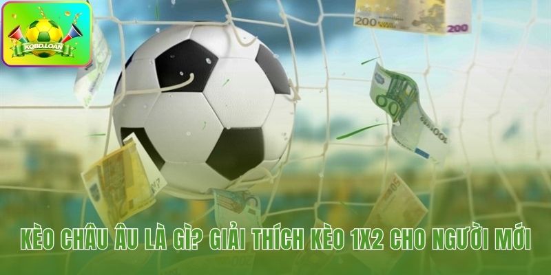Kèo châu Âu là gì với ba cửa cược Thắng-Hòa-Thua cơ bản